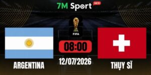 Soi Kèo Argentina Vs Thụy Sĩ 08h00 Ngày 12/07 - World Cup 2026 11 Soi Kèo Argentina Vs Thụy Sĩ 08h00 Ngày 12/07 - World Cup 2026