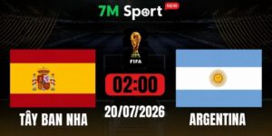 Soi Kèo Tây Ban Nha Vs Argentina 02h00 Ngày 20/07 - Chung Kết World Cup 2026 7 Soi Kèo Tây Ban Nha Vs Argentina 02h00 Ngày 20/07 - Chung Kết World Cup 2026